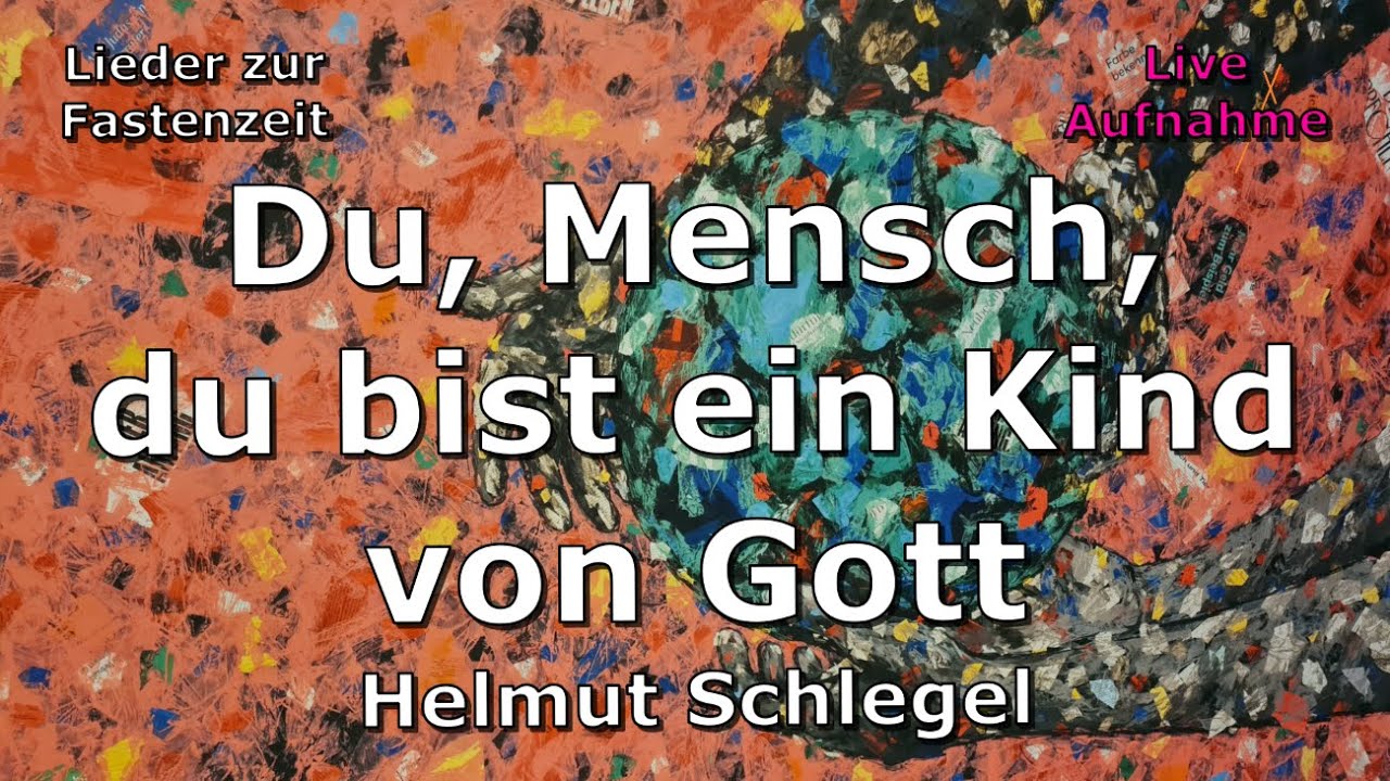 Du, Mensch, du bist ein Kind von Gott