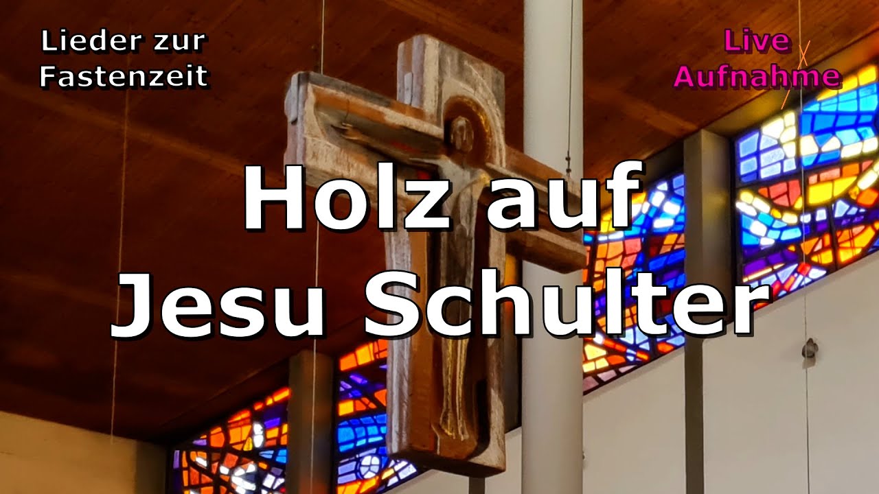 Holz auf Jesu Schulter